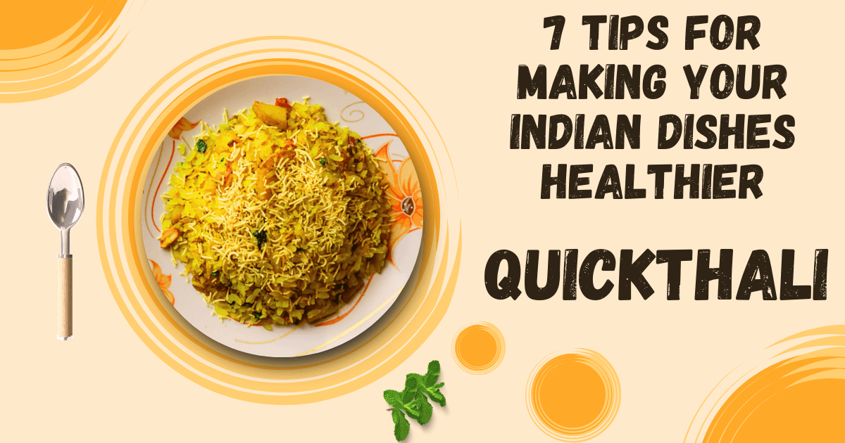 7 Tips for Making Your Indian Dishes Healthier